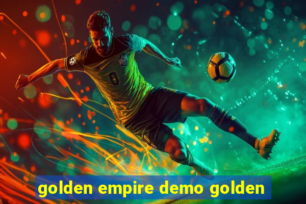 golden empire demo golden